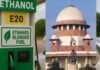 Supreme Court : इथेनॉल पेट्रोल मिश्रण पर सुप्रीम कोर्ट सख्त, 20% फार्मूले की होगी कानूनी जांच