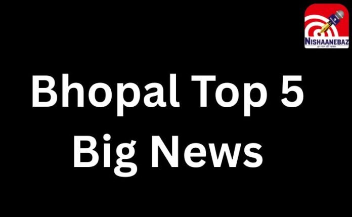 Bhopal Top 5 Big News Bhopal Top 5 Big News