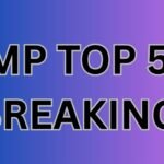 MP TOP 5 BREAKING