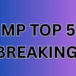 MP TOP 5 BREAKING