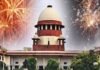 Firecrackers : सुप्रीम कोर्ट का बड़ा फैसला : पटाखों पर पूरे देश में नीति बनाने की मांग, दिल्ली-NCR में सालभर बैन जारी