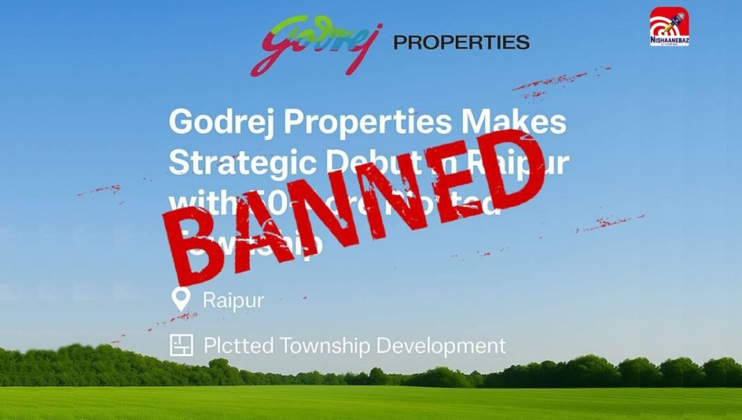 गोदरेज की नवा रायपुर प्रापर्टी के विज्ञापन पर पर रेरा सख्त, लगाया जुर्माना, 88 लाख से ज्यादा की लग सकती है पेनल्टी