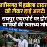 Chhattisgarh alert Ebola virus