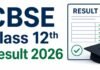 CBSE 12th Result 2026 : सीबीएसई 12वीं के नतीजे घोषित; 85.20% छात्र हुए सफल, बेटियों ने फिर मारी बाजी